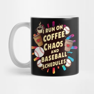 Baseball Mom I Run On Coffee, Chaos & Baseball Schedules Mug